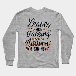 Leaves are Falling Autumn is calling Long Sleeve T-Shirt